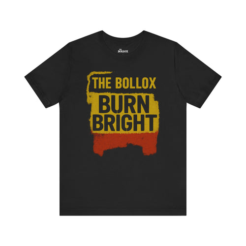 BURN BRIGHT — Black Tee (The Bollox)